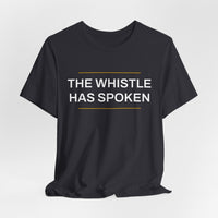 Thumbnail for The Whistle Has Spoken — Football T-Shirt