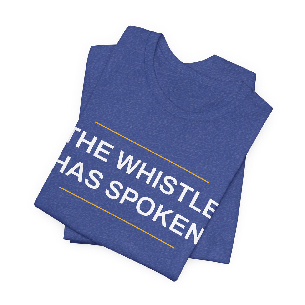 The Whistle Has Spoken — Football T-Shirt