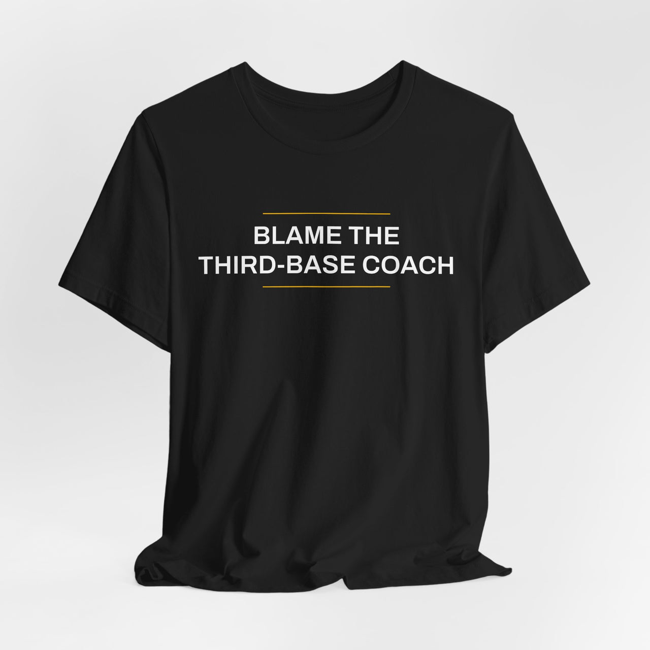 Blame The Third-Base Coach — Baseball T-Shirt