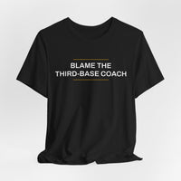 Thumbnail for Blame The Third-Base Coach — Baseball T-Shirt