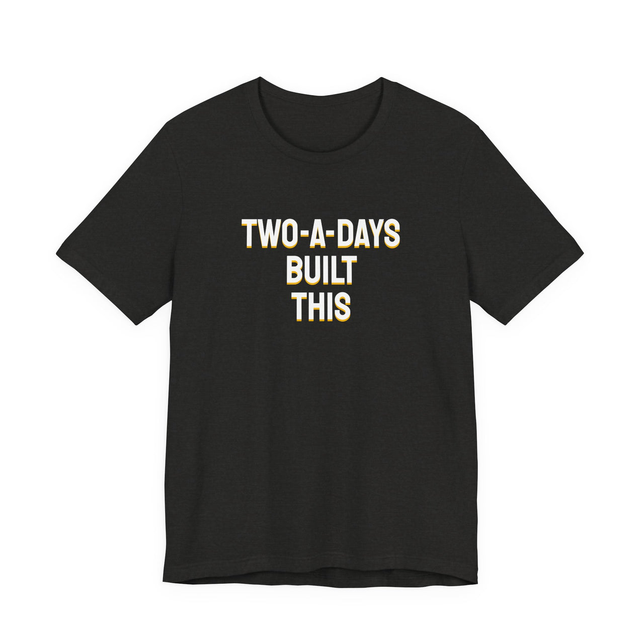 Two-A-Days Built This — Football T-Shirt