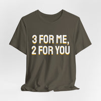 Thumbnail for 3 For Me, 2 For You — Basketball T-Shirt
