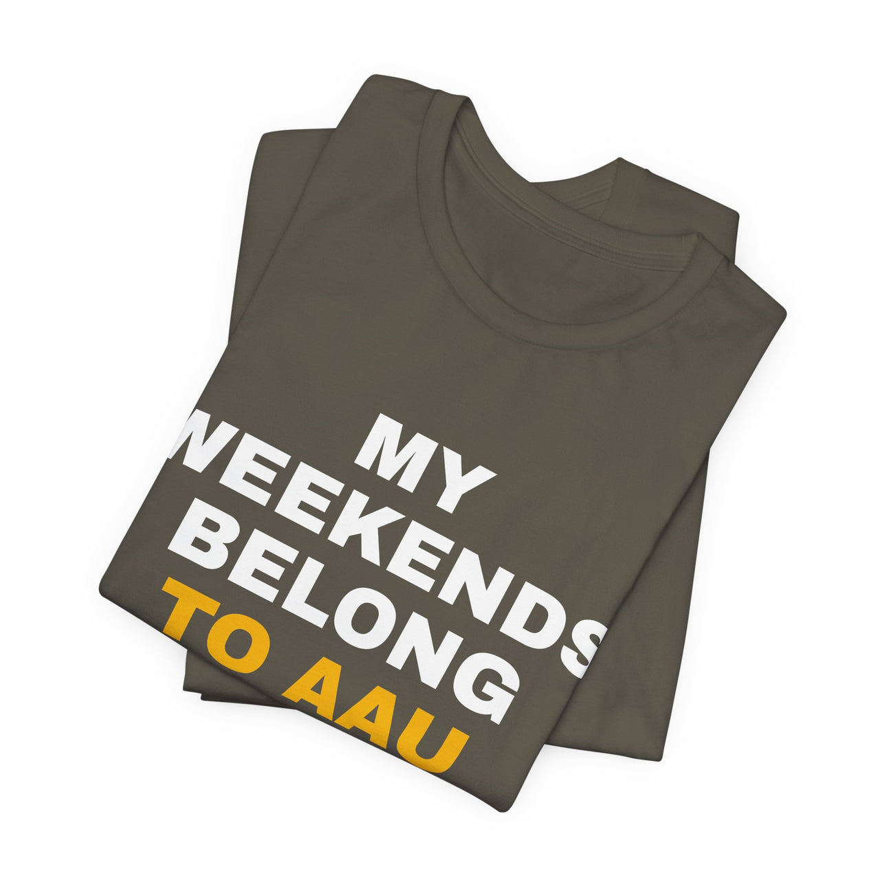 My Weekends Belong To AAU — Basketball T-Shirt