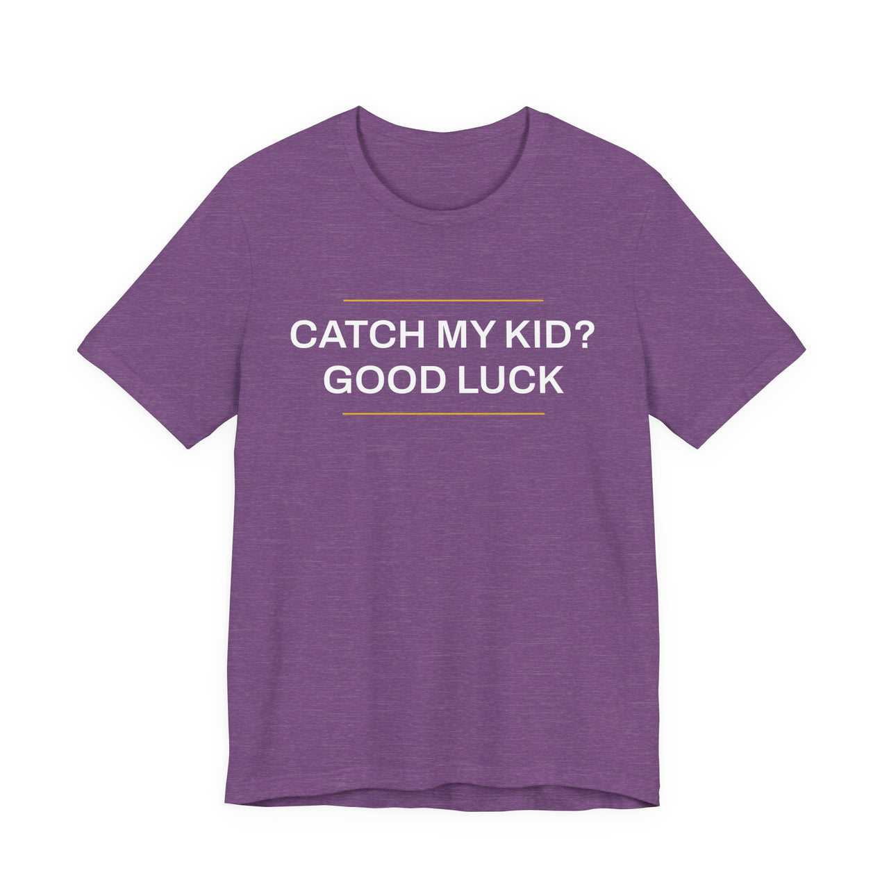 Catch My Kid? Good Luck — Baseball T-Shirt