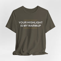 Thumbnail for Your Highlight Is My Warmup — Basketball T-Shirt