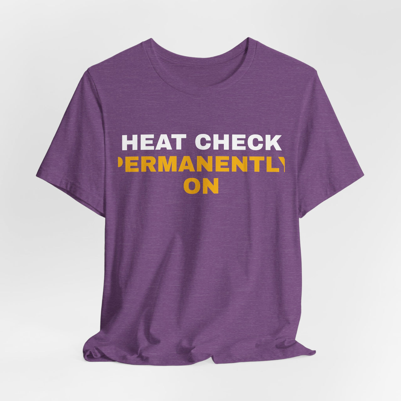 Heat Check Permanently On — Basketball T-Shirt