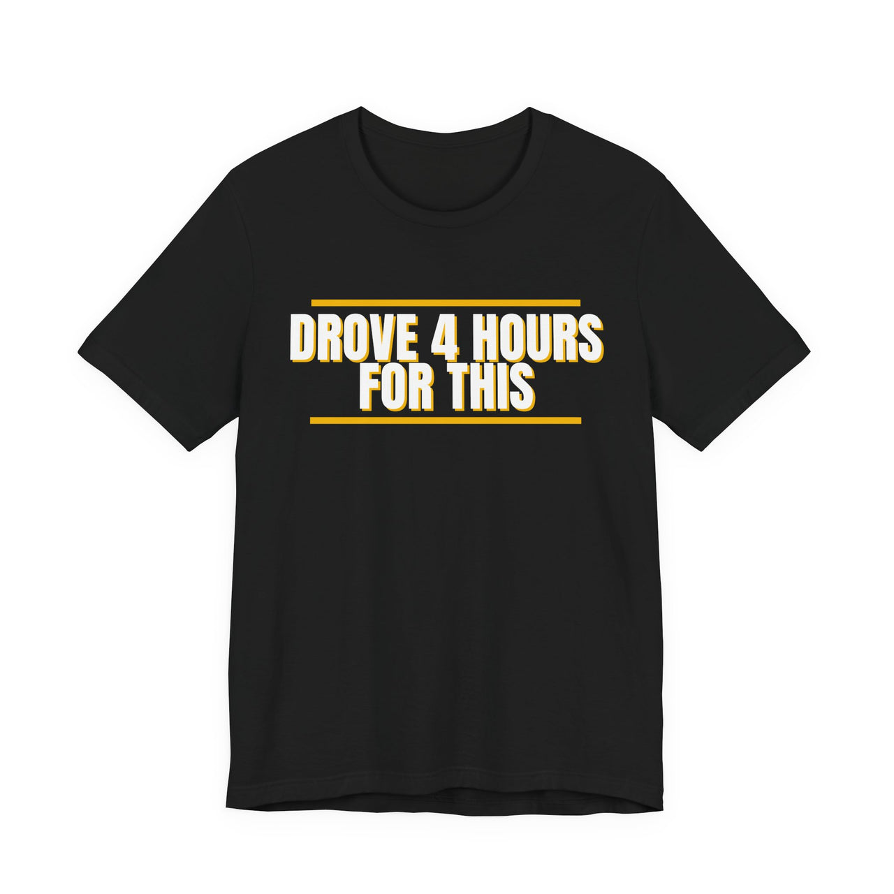 Drove 4 Hours For This — Basketball T-Shirt