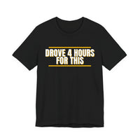 Thumbnail for Drove 4 Hours For This — Basketball T-Shirt