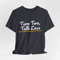 Thumbnail for Turn Two, Talk Less — Baseball T-Shirt