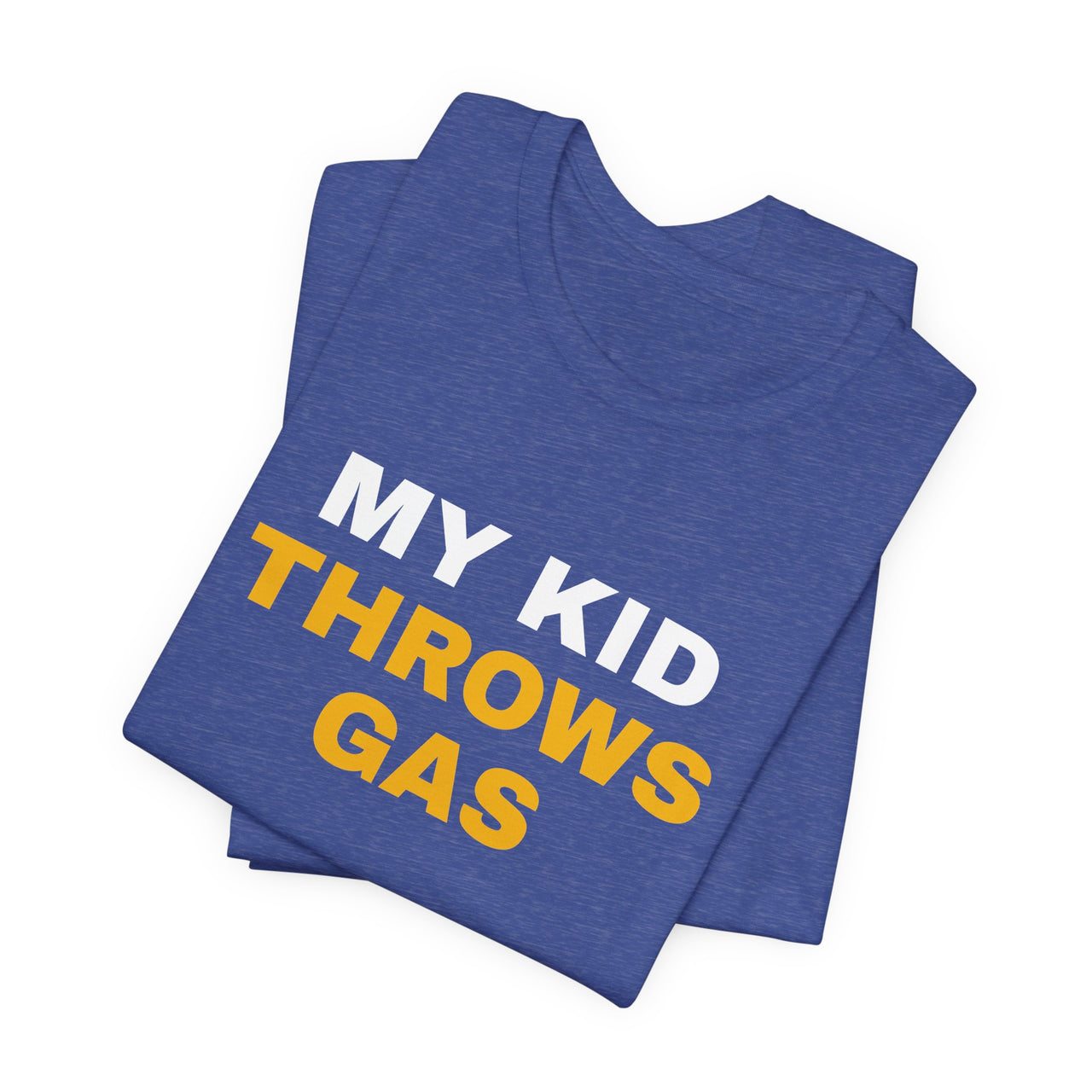 My Kid Throws Gas — Baseball T-Shirt