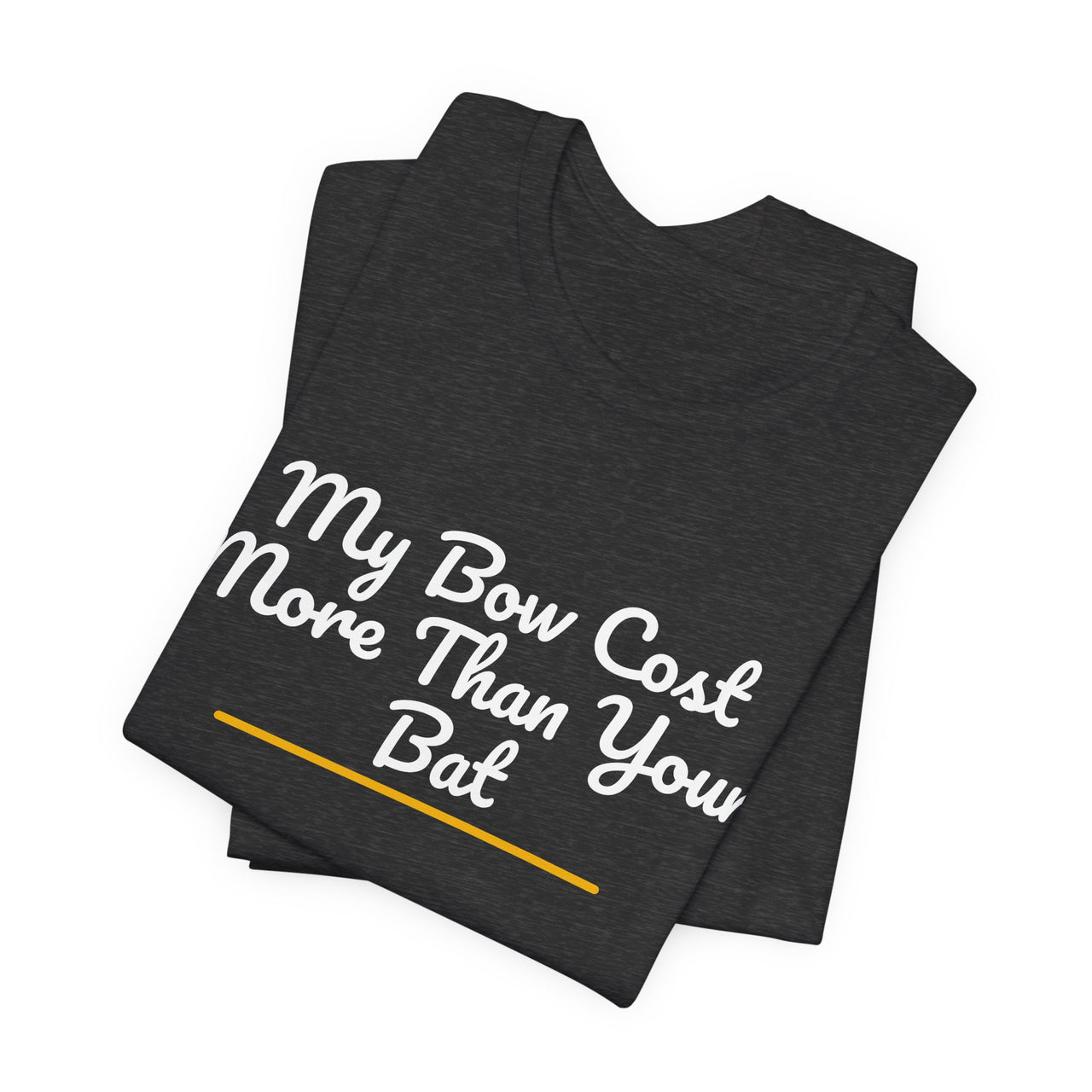 My Bow Cost More Than Your Bat — Softball T-Shirt