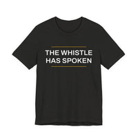 Thumbnail for The Whistle Has Spoken — Football T-Shirt
