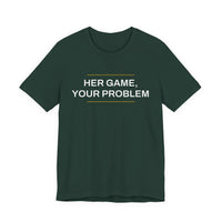 Thumbnail for Her Game, Your Problem — Basketball T-Shirt