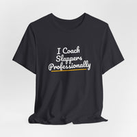 Thumbnail for I Coach Slappers Professionally — Softball T-Shirt