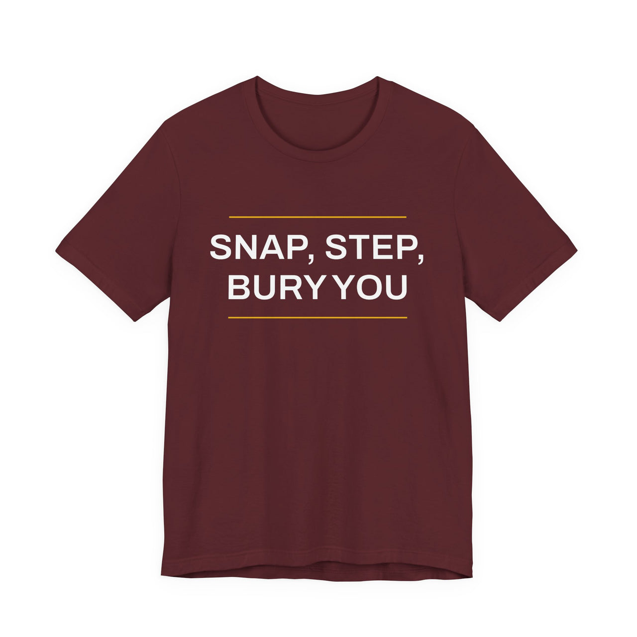 Snap, Step, Bury You — Football T-Shirt