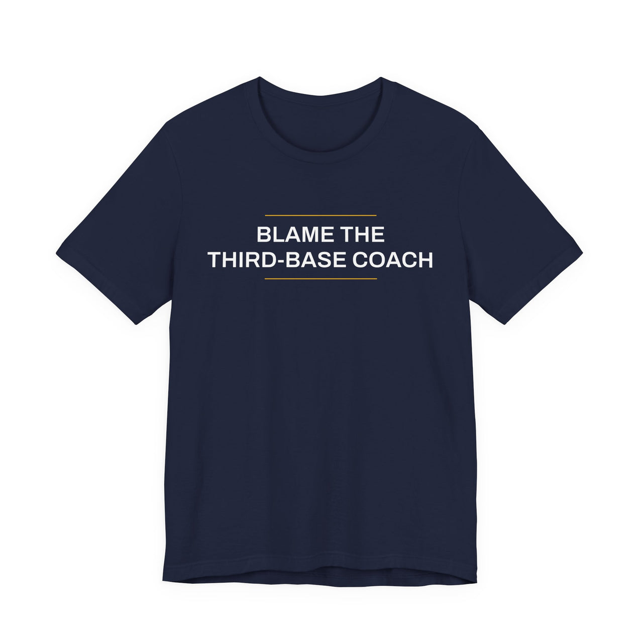 Blame The Third-Base Coach — Baseball T-Shirt