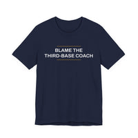 Thumbnail for Blame The Third-Base Coach — Baseball T-Shirt