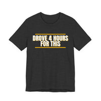 Thumbnail for Drove 4 Hours For This — Basketball T-Shirt