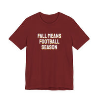 Thumbnail for Fall Means Football Season — Football T-Shirt