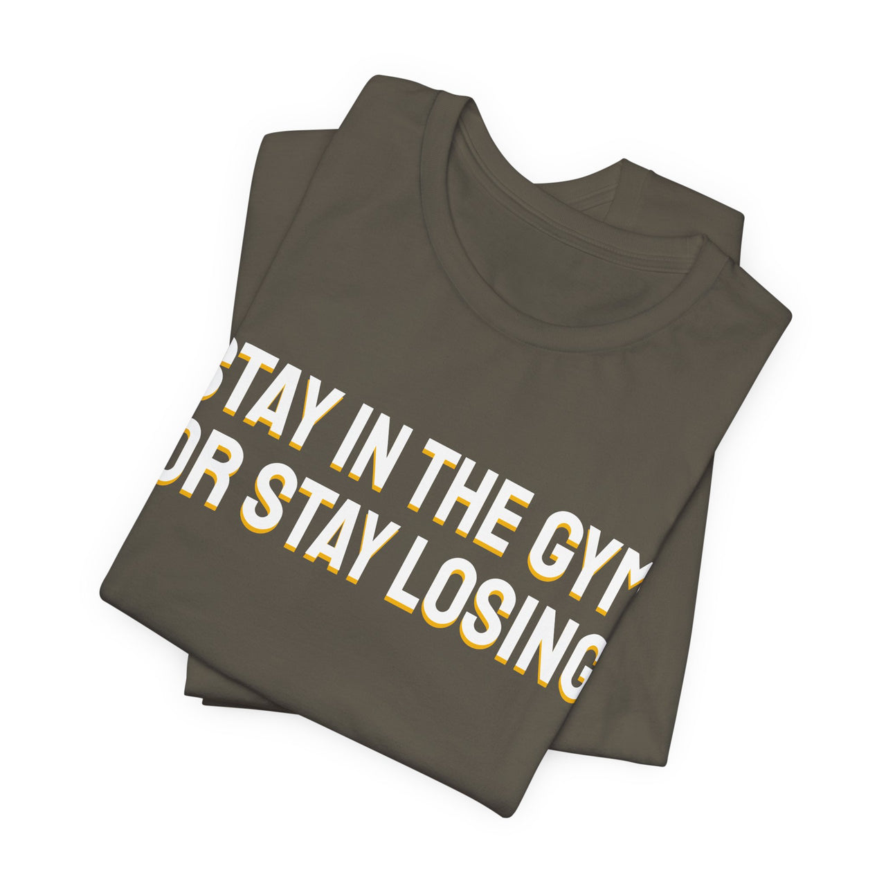 Stay In The Gym Or Stay Losing — Basketball T-Shirt