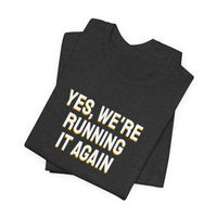 Thumbnail for Yes, We're Running It Again — Basketball T-Shirt