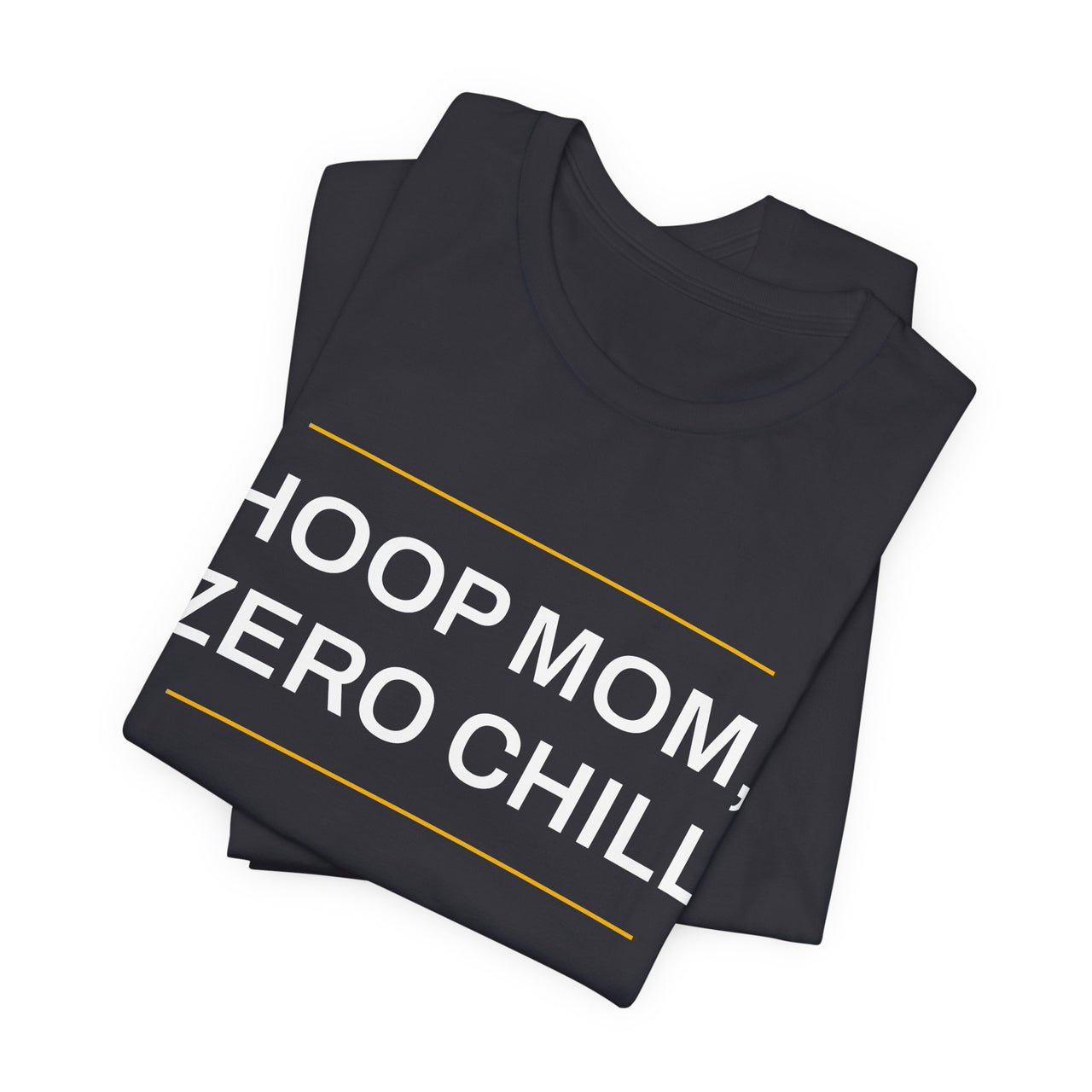 Hoop Mom, Zero Chill — Basketball T-Shirt