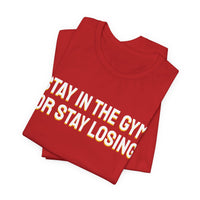 Thumbnail for Stay In The Gym Or Stay Losing — Basketball T-Shirt