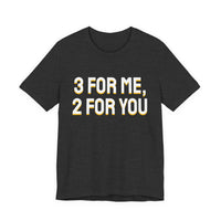 Thumbnail for 3 For Me, 2 For You — Basketball T-Shirt