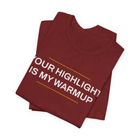 Thumbnail for Your Highlight Is My Warmup — Basketball T-Shirt