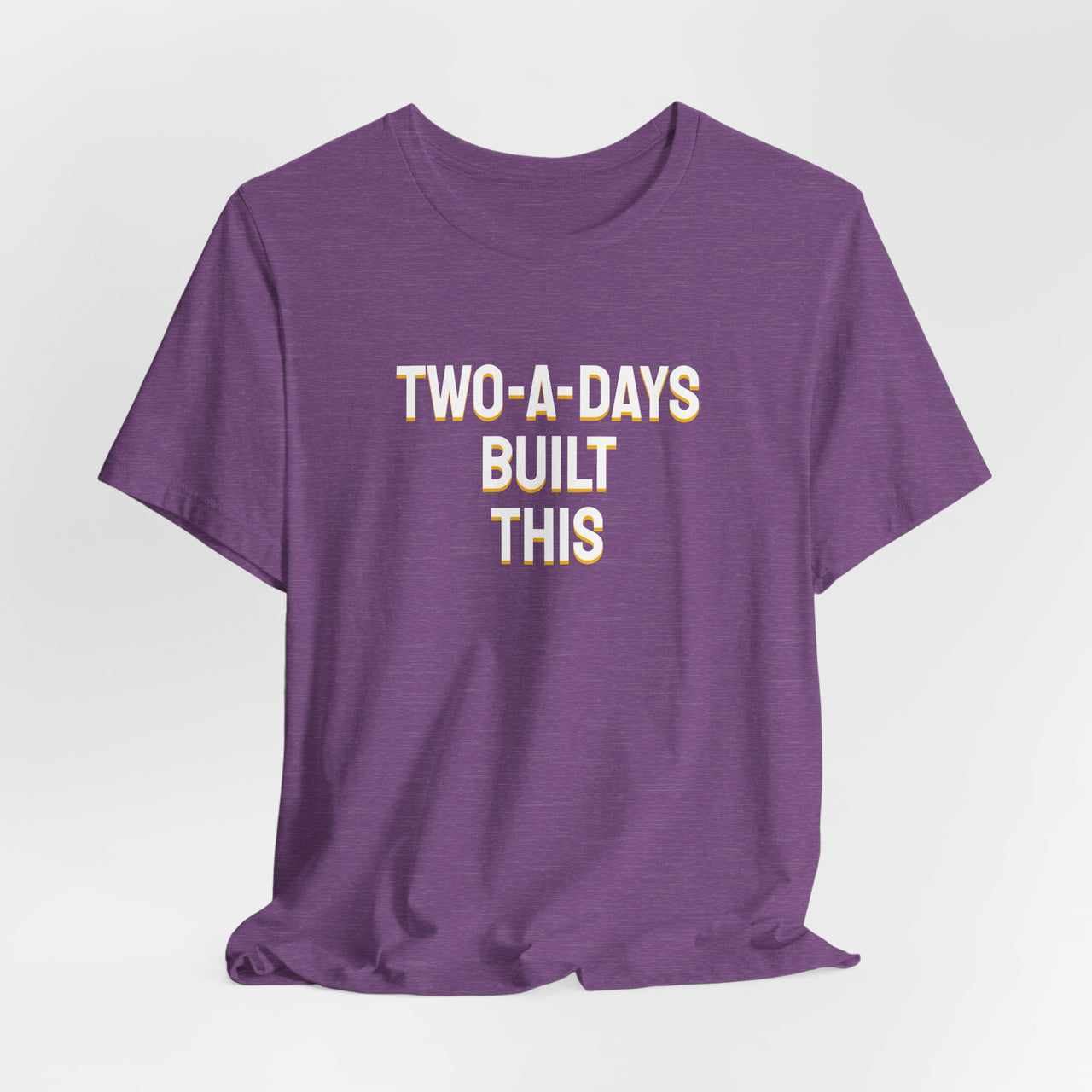 Two-A-Days Built This — Football T-Shirt