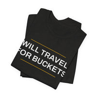Thumbnail for Will Travel For Buckets — Basketball T-Shirt