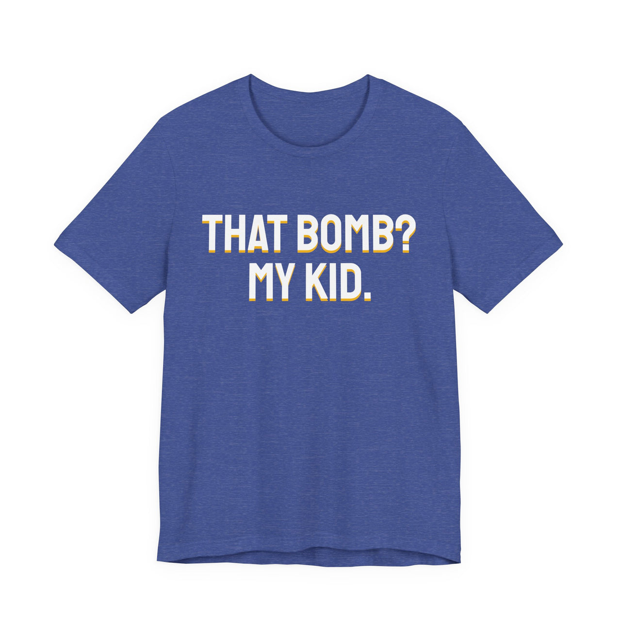 That Bomb? My Kid. — Baseball T-Shirt