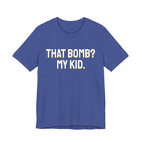 Thumbnail for That Bomb? My Kid. — Baseball T-Shirt