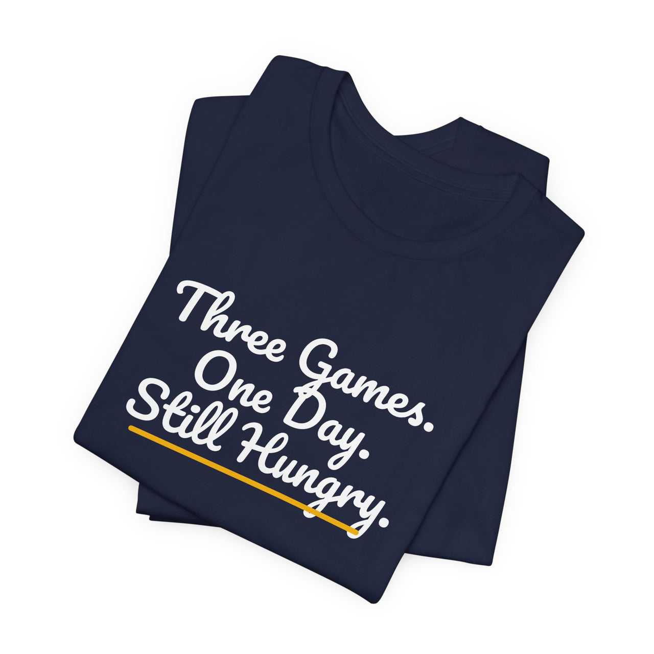Three Games. One Day. Still Hungry. — Basketball T-Shirt