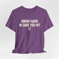 Thumbnail for Swing Hard In Case You Hit It — Softball T-Shirt