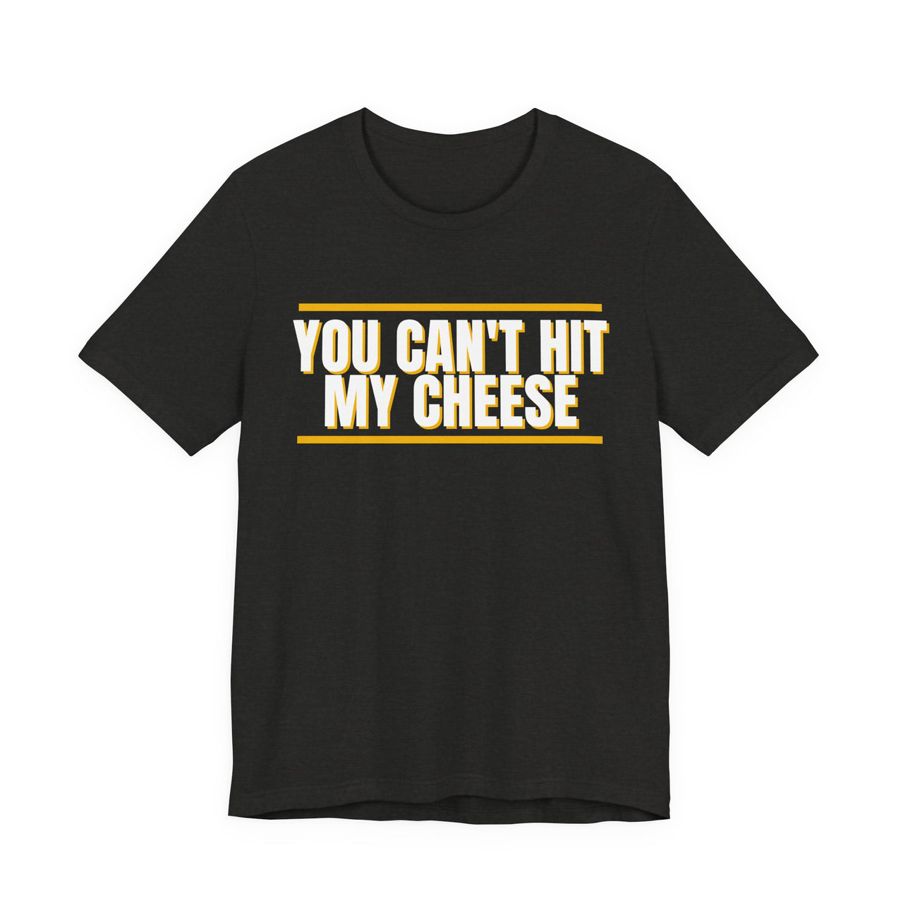 You Can't Hit My Cheese — Baseball T-Shirt