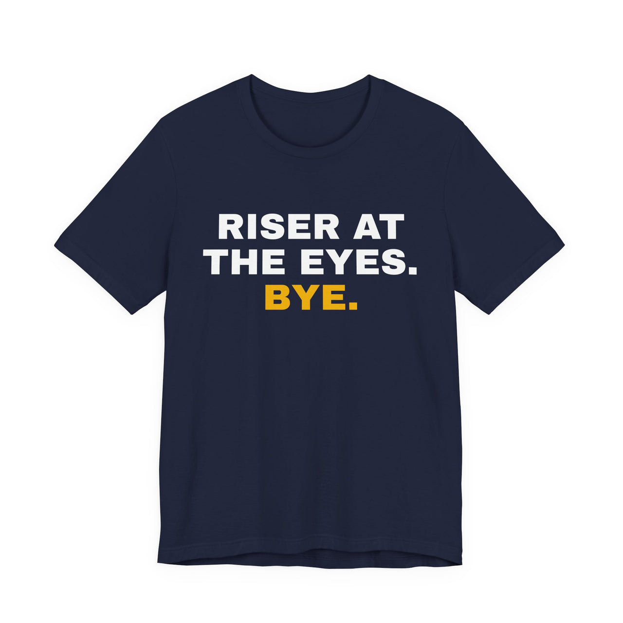 Riser At The Eyes. Bye. — Softball T-Shirt