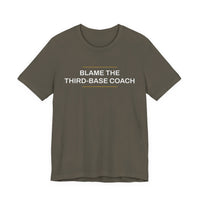 Thumbnail for Blame The Third-Base Coach — Baseball T-Shirt