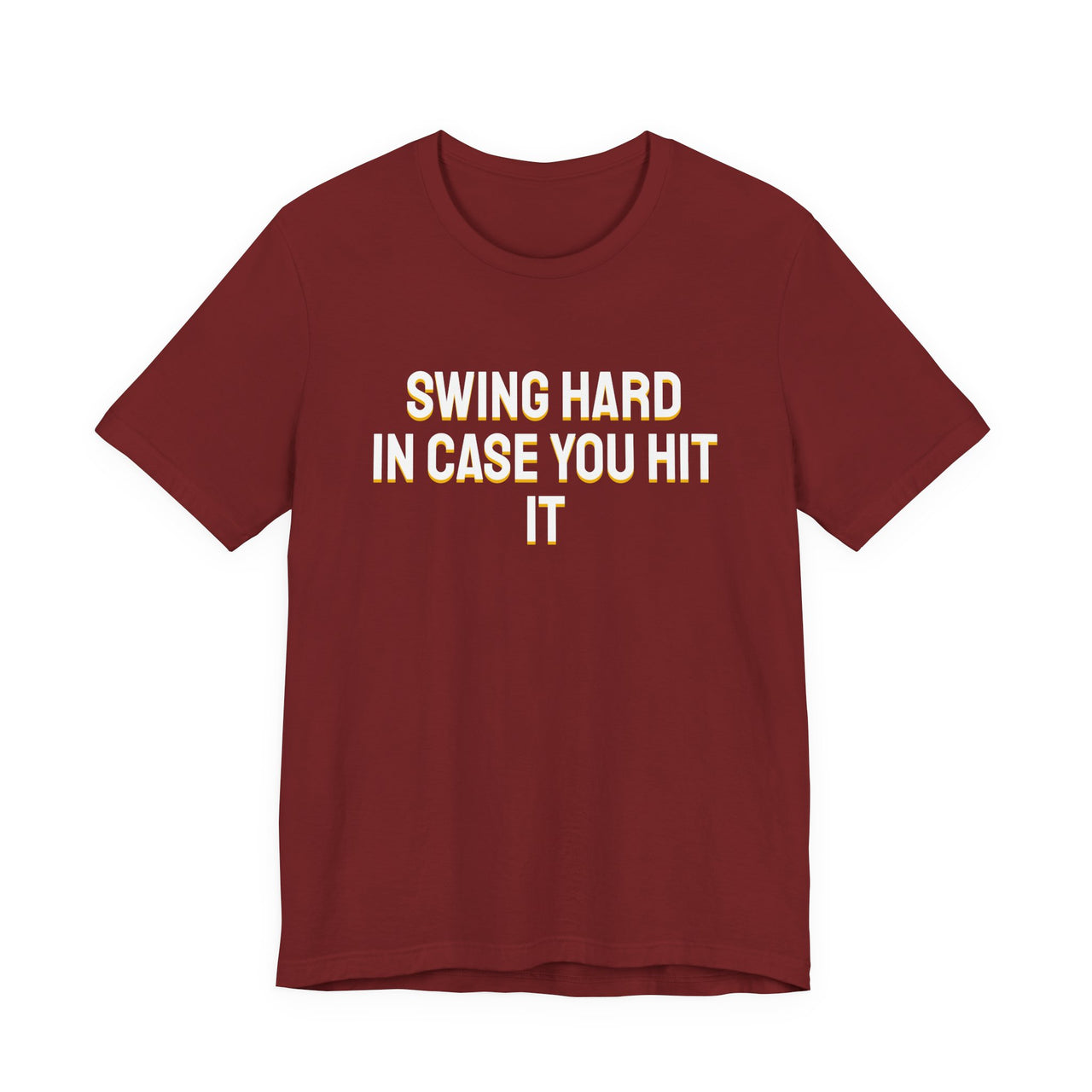 Swing Hard In Case You Hit It — Softball T-Shirt