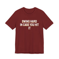 Thumbnail for Swing Hard In Case You Hit It — Softball T-Shirt