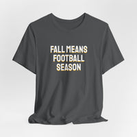 Thumbnail for Fall Means Football Season — Football T-Shirt