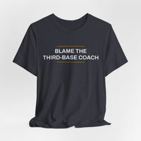 Thumbnail for Blame The Third-Base Coach — Baseball T-Shirt