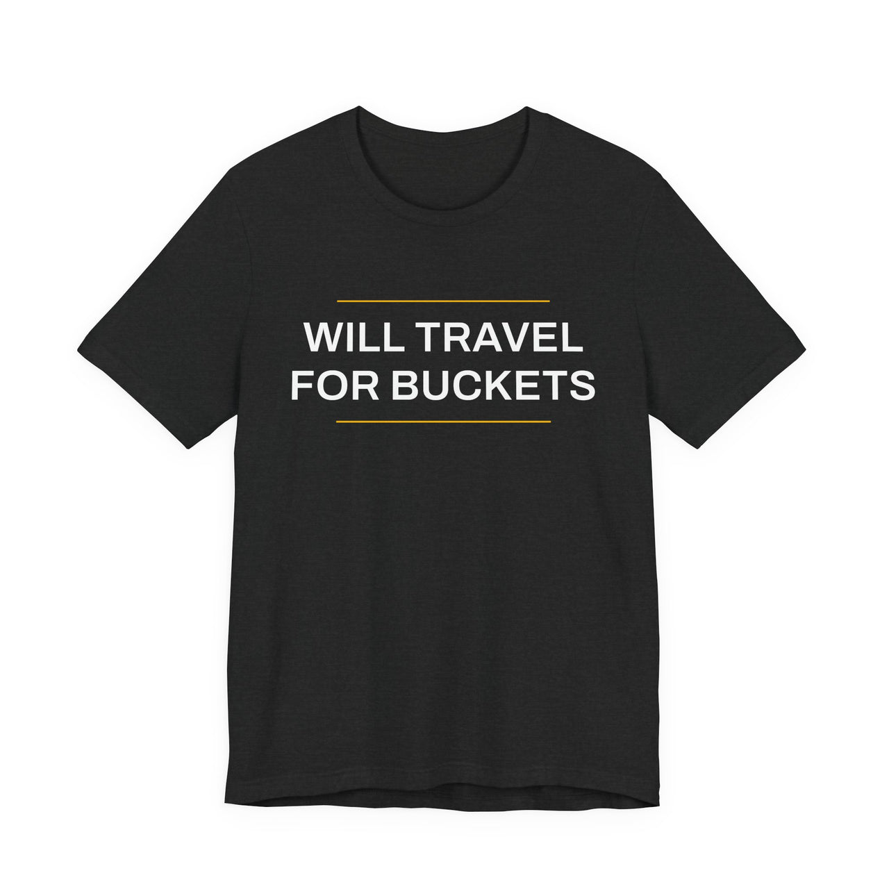 Will Travel For Buckets — Basketball T-Shirt