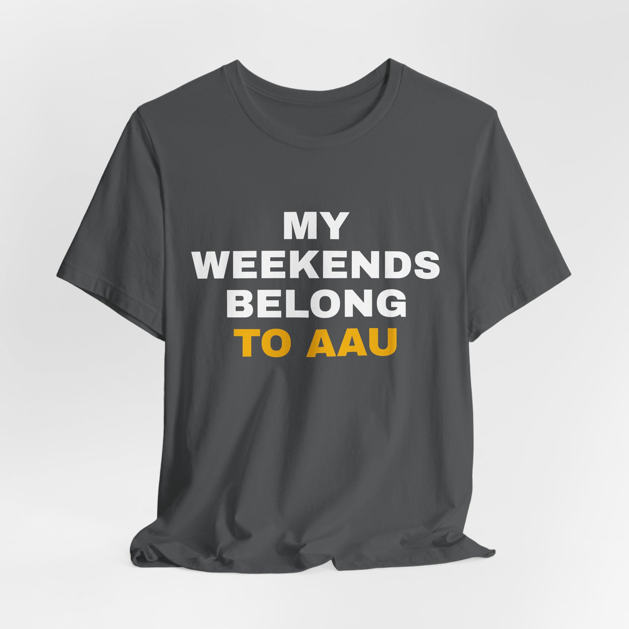 My Weekends Belong To AAU — Basketball T-Shirt