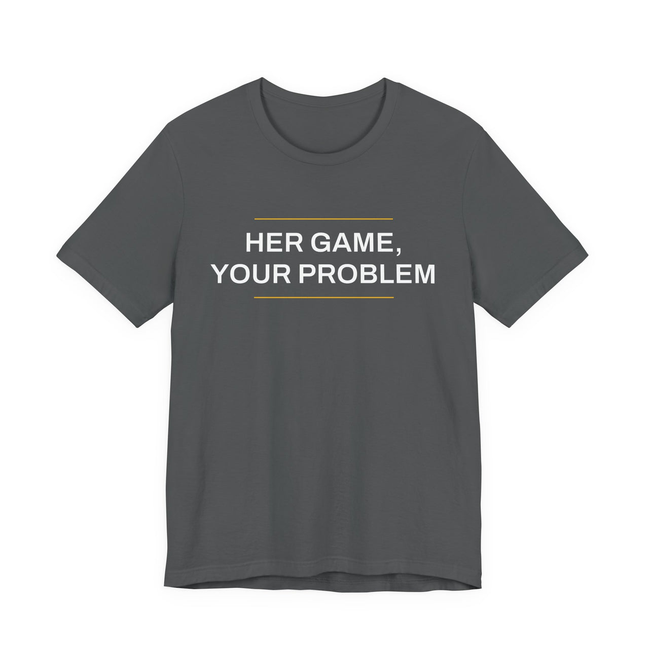 Her Game, Your Problem — Basketball T-Shirt