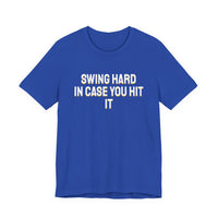 Thumbnail for Swing Hard In Case You Hit It — Softball T-Shirt