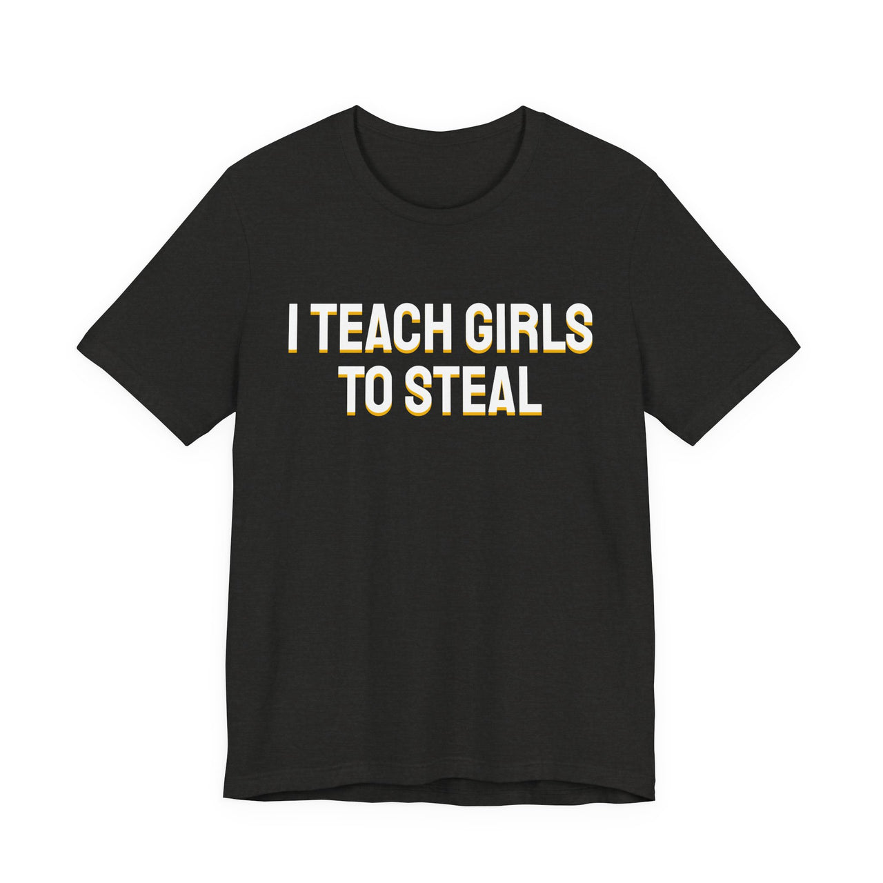 I Teach Girls To Steal — Softball T-Shirt