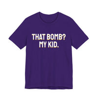 Thumbnail for That Bomb? My Kid. — Baseball T-Shirt