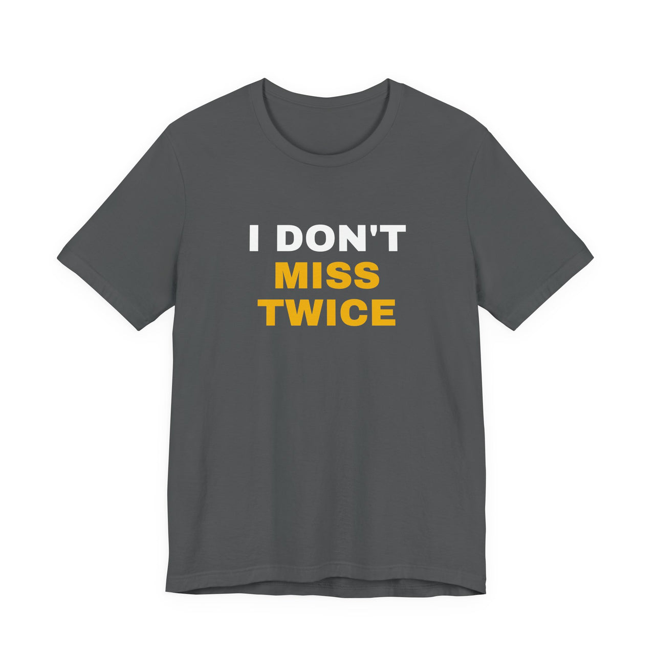 I Don't Miss Twice — Basketball T-Shirt