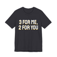 Thumbnail for 3 For Me, 2 For You — Basketball T-Shirt